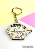 I'm Tired Keychain